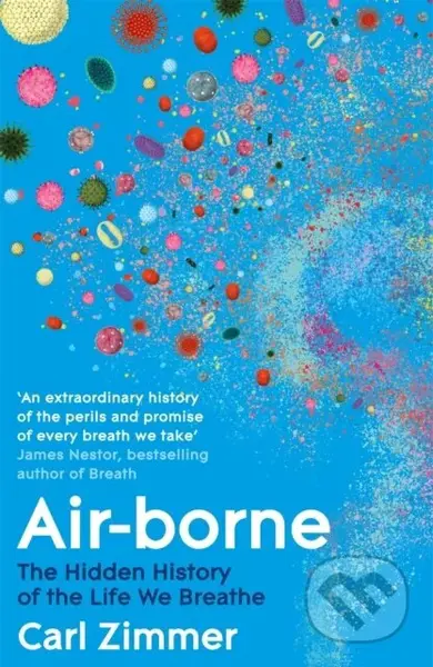 Air-Borne (The Hidden History of the Life We Breathe)
