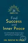 21 Days to Find Success and Inner Peace (Live with Gratitude, Connect to Spirit, and Find Purpose, Strength, and Joy) - kniha z kategorie Psychologie