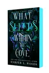 What Sleeps Within the Cove - Harper L. Woods