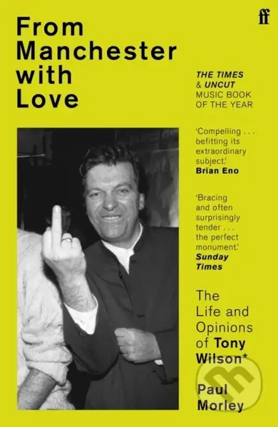 From Manchester with Love (The Life and Opinions of Tony Wilson) - kniha z kategorie Umění, design a architektura
