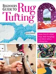 Beginner's Guide to Rug Tufting - Kristen Girard