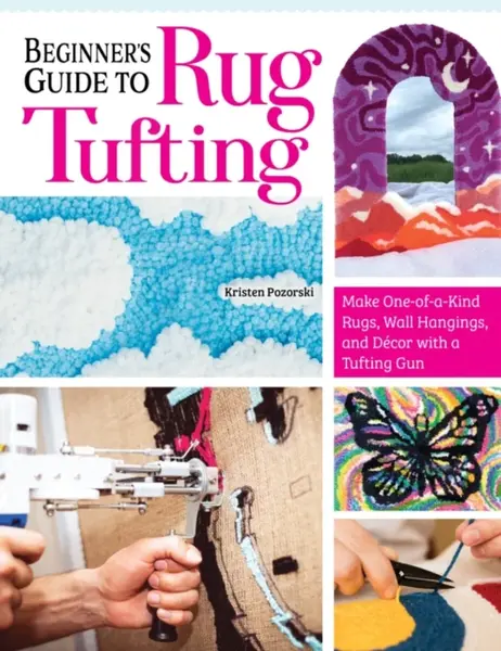 Beginner's Guide to Rug Tufting - Kristen Girard