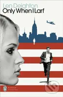 Only When I Larf - Len Deighton - kniha z kategorie Thrillery