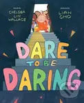Dare to Be Daring (A Picture Book) - Chelsea Lin Wallace - kniha z kategorie Pro děti