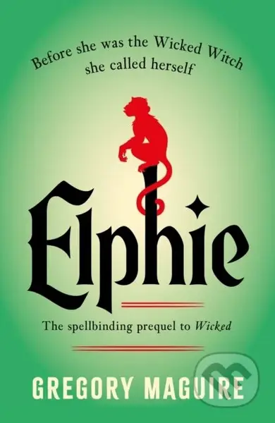 Elphie (the spellbinding prequel to WICKED, the bestselling book that inspired the movie)