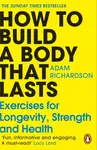 How To Build a Body That Lasts - Adam Richardson