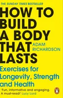 How To Build a Body That Lasts - Adam Richardson