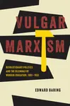 Vulgar Marxism - Edward Baring