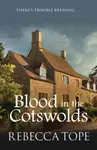 Blood in the Cotswolds - Rebecca  Tope