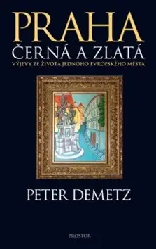 Praha černá a zlatá - Peter Demetz