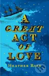Great Act of Love - Heather Rose