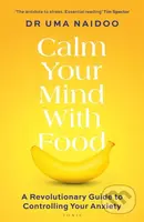 Calm Your Mind with Food (A Harvard Psychiatrist's Revolutionary Guide to Controlling Your Anxiety) - kniha z kategorie Zdraví a životní styl