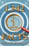 1,342 QI Facts To Leave You Flabbergasted - John Lloyd, John Mitchinson, James Harkin