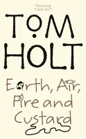 Earth, Air, Fire And Custard - Tom Holt