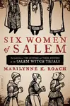 Six Women of Salem - Marilynne Roach