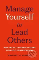 Manage Yourself to Lead Others (Why Great Leadership Begins with Self-Understanding) - kniha z kategorie Odborné a naučné