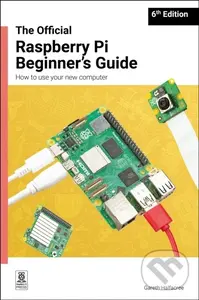 The Official Raspberry Pi Beginner's Guide (How to use your new computer) - Gareth Halfacres