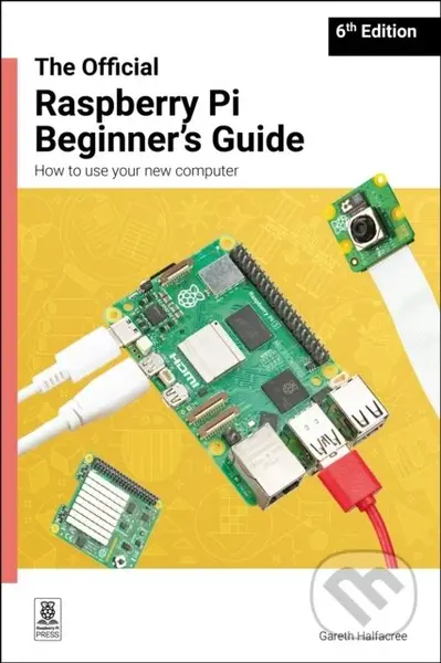 The Official Raspberry Pi Beginner's Guide (How to use your new computer) - kniha z kategorie Programování