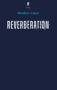 Reverberation - Matthew Lopez