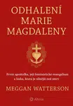 Kniha: Odhalení Marie Magdaleny od Watterson Meggan