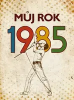 Můj rok 1985 (poškozená) - Markéta Nekolová