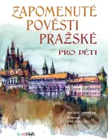 Zapomenuté pověsti pražské pro děti - Michal Vaněček