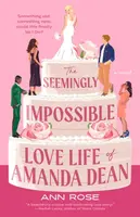 The Seemingly Impossible Love Life of Amanda Dean - Ann Rose