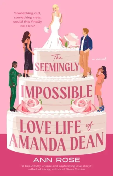 The Seemingly Impossible Love Life of Amanda Dean - Ann Rose
