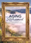 Aging Reframed - Susan Reynolds