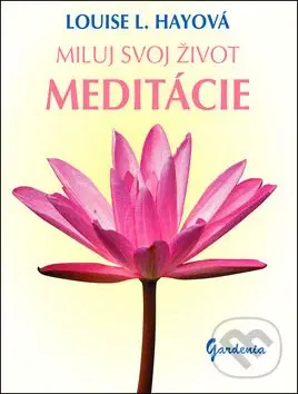 Miluj svoj život - Meditácie - Louise L. Hay - kniha z kategorie Spiritualita