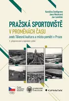Pražská sportoviště v proměnách času - Jan Lomíček, Karolína Snellgrove, Jana Mezerová
