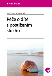 E-kniha: Péče o dítě s postižením sluchu od Muknšnáblová Martina