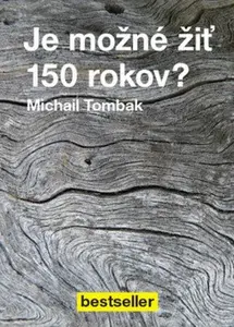 Je možné žiť 150 rokov? (slovensky) - Michail Tombak
