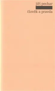 Člověk a pravda - Jiří Pechar