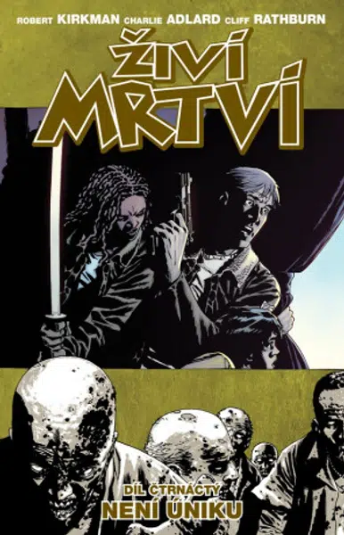 Živí mrtví 14 - Není úniku - Robert Kirkman, Charlie Adlard, Cliff Rathburn