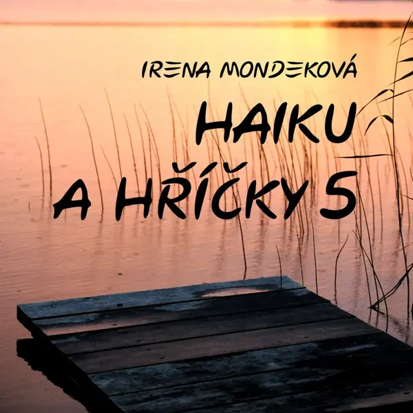Haiku a hříčky 5 - Irena Mondeková