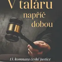V taláru napříč dobou - 13. komnata české justice - Pavel Kučera, Martin Švehla