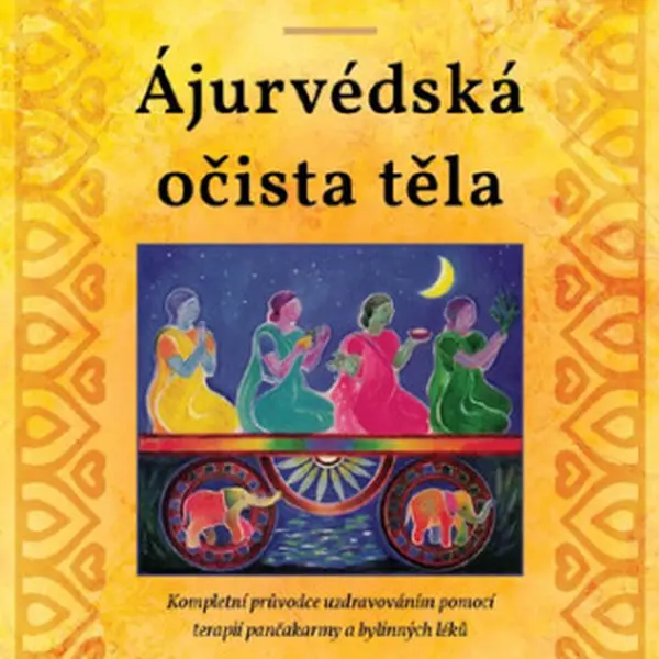 Pančakarma - Ájurvédská očista těla - Maya Tiwari