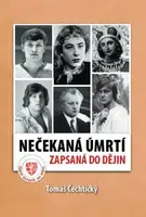 Nečekaná úmrtí zapsaná do dějin - Tomáš Čechtický