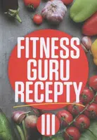 Fitness guru recepty III. - Dominika Strašiftáková, Miroslav Kelij