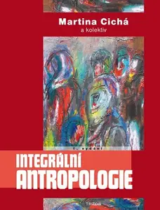 Integrální antropologie - Cichá Martina