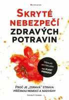 Skryté nebezpečí zdravých potravin - Proč je "zdravá" strava příčinou nemocí a nadváhy - Steven R. Gundry