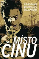 Místo činu - Ed Brubaker, Sean Phillips, Lark Michael