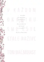 V každom okamihu sme ešte stále nažive - Tom Malmquist