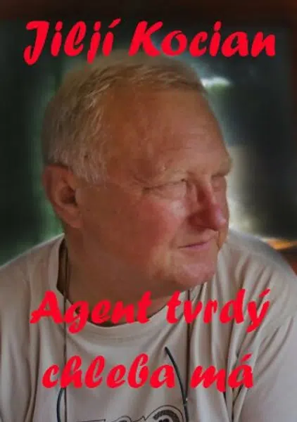 Agent tvrdý chleba má - Jiljí Kocian - e-kniha