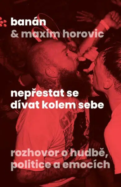 Nepřestat se dívat kolem sebe - Banán, Maxim  Horovic