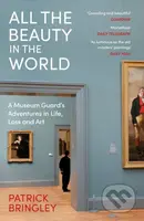 All the Beauty in the World (A Museum Guard’s Adventures in Life, Loss and Art) - kniha z kategorie Umění, design a architektura