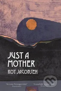 Just a Mother - Roy Jacobsen - kniha z kategorie Společenská beletrie