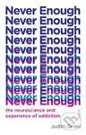 Never Enough (the neuroscience and experience of addiction) - kniha z kategorie Humanitní a společenské vědy