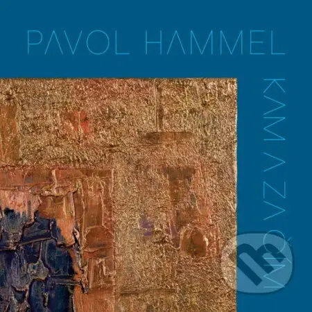 Pavol Hammel: Kam a za čím - Pavol Hammel